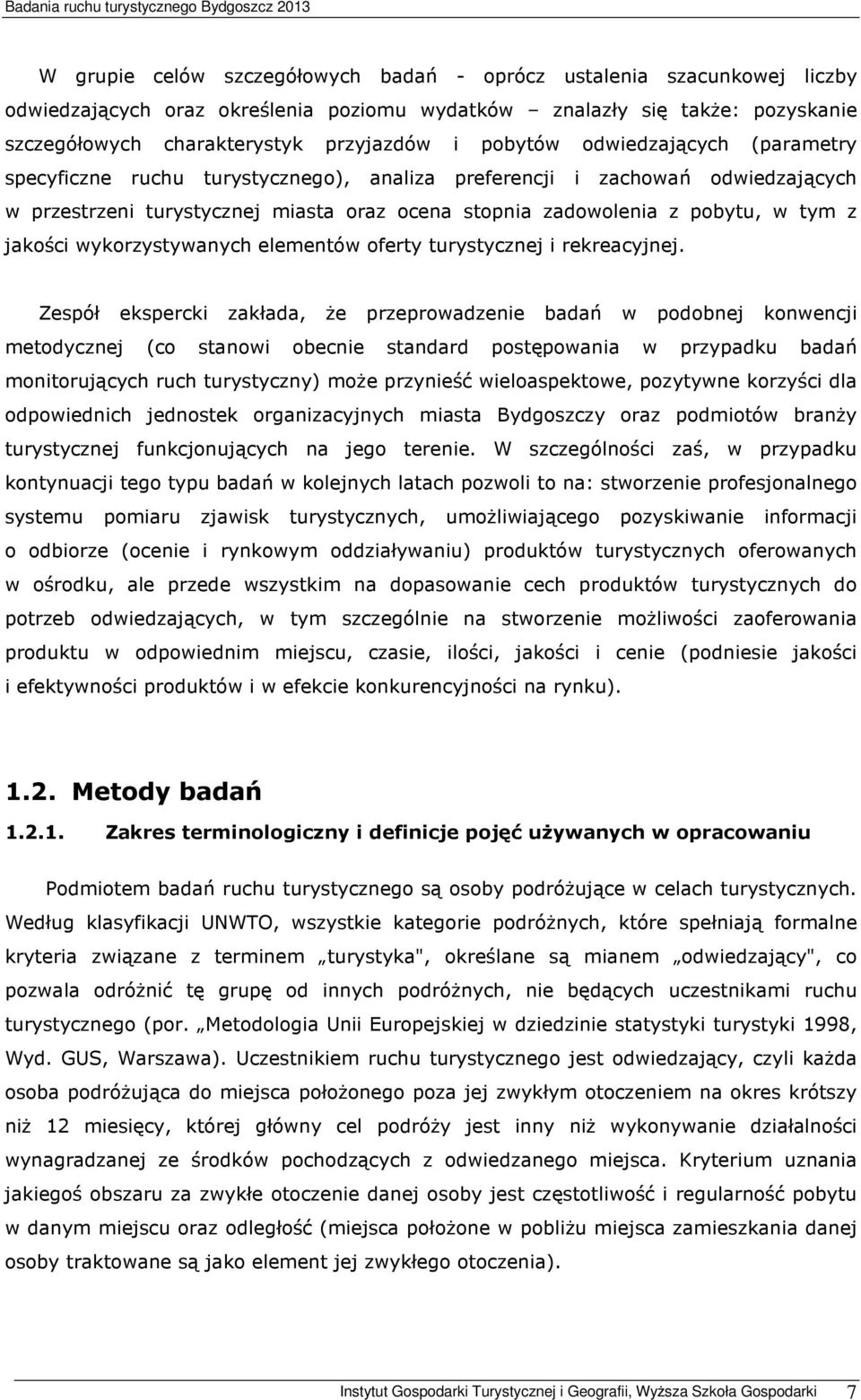 jakości wykorzystywanych elementów oferty turystycznej i rekreacyjnej.