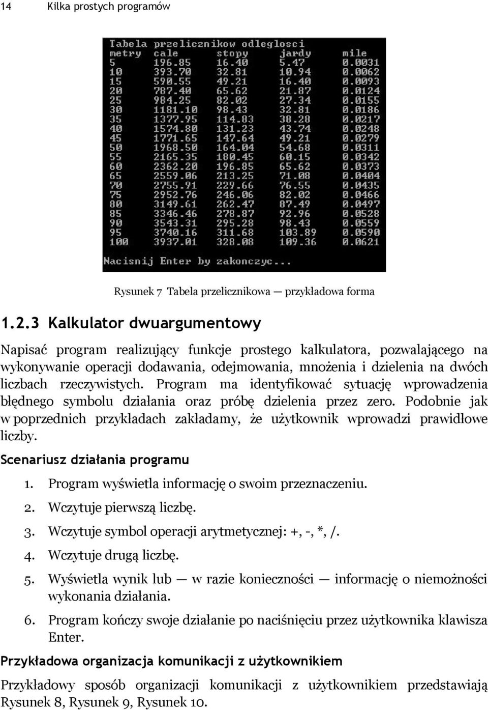 rzeczywistych. Program ma identyfikować sytuację wprowadzenia błędnego symbolu działania oraz próbę dzielenia przez zero.
