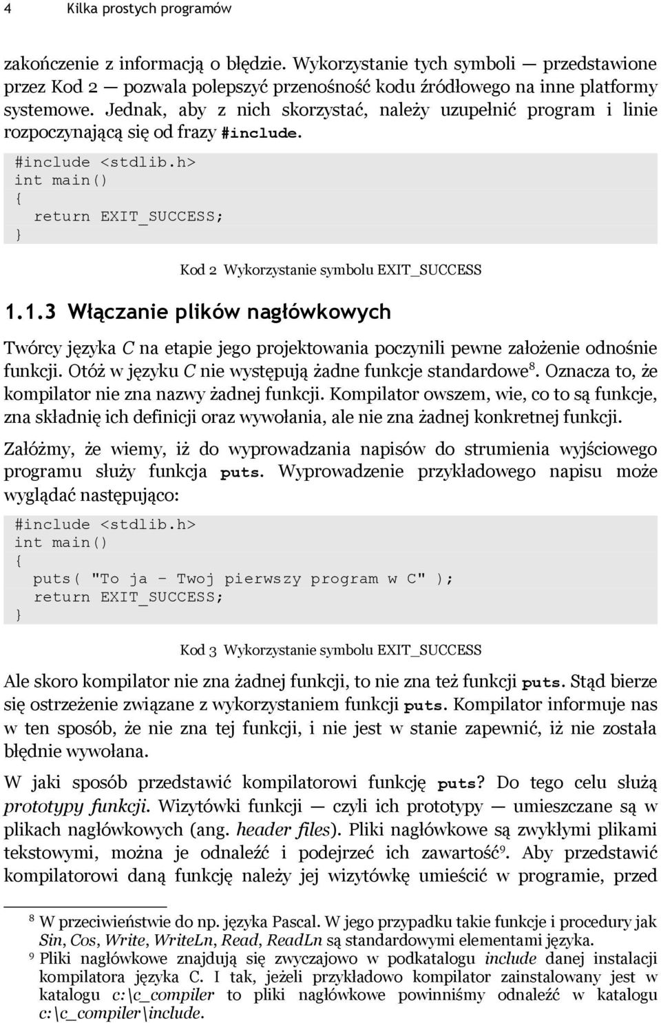 h> int main() { return EXIT_SUCCESS; } Kod 2 Wykorzystanie symbolu EXIT_SUCCESS 1.