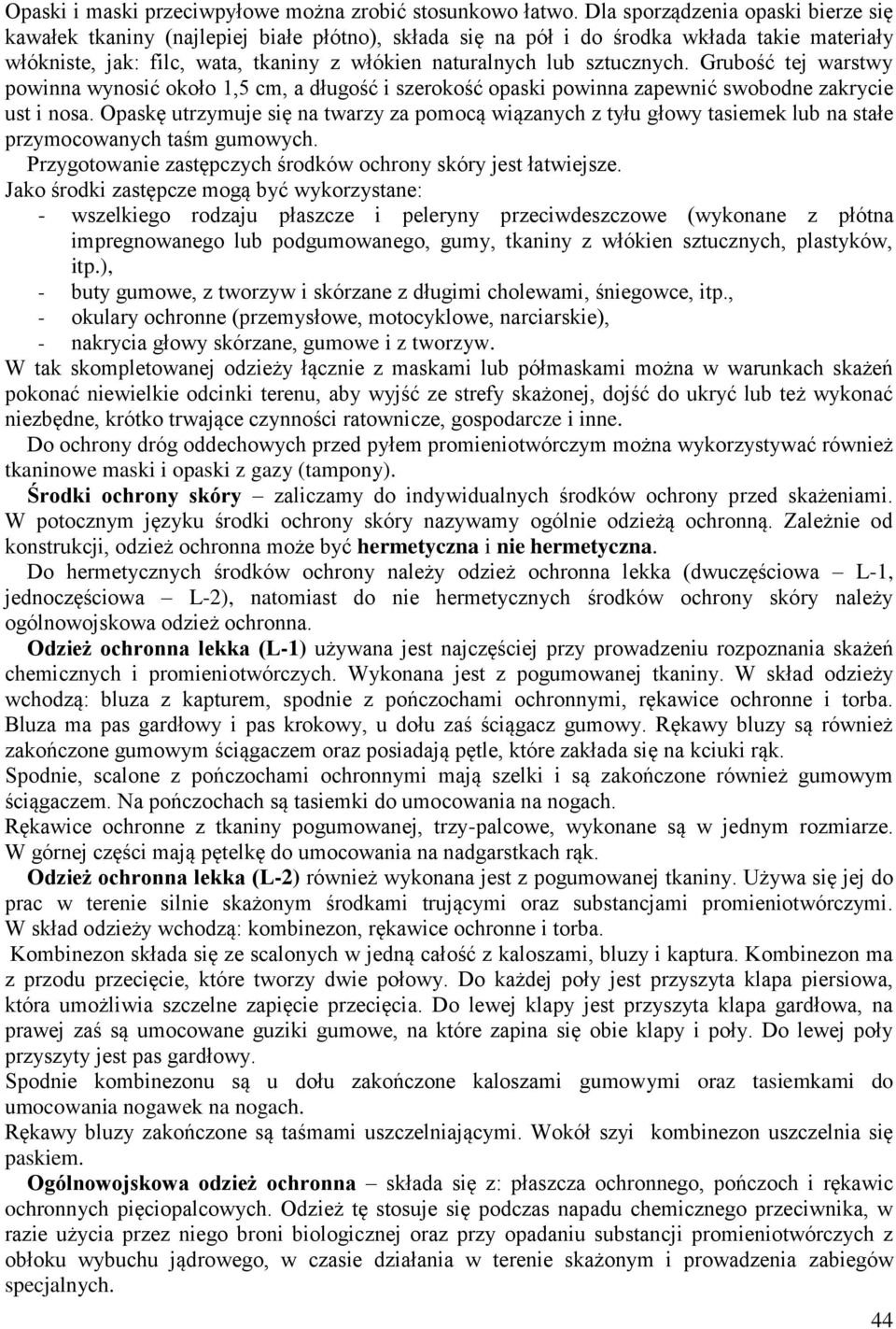 sztucznych. Grubość tej warstwy powinna wynosić około 1,5 cm, a długość i szerokość opaski powinna zapewnić swobodne zakrycie ust i nosa.