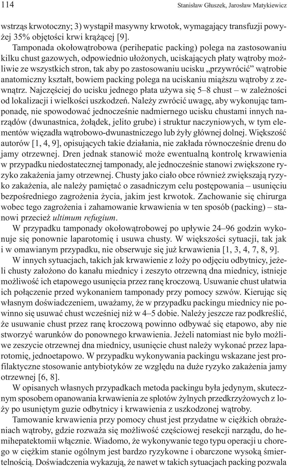ucisku przywróciæ w¹trobie anatomiczny kszta³t, bowiem packing polega na uciskaniu mi¹ szu w¹troby z zewn¹trz.