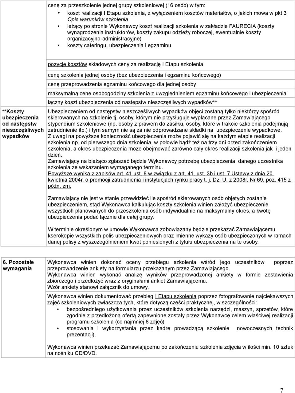 **Koszty ubezpieczenia od następstw nieszczęśliwych wypadków pozycje kosztów składowych ceny za realizację I Etapu cenę jednej osoby (bez ubezpieczenia i egzaminu końcowego) cenę przeprowadzenia