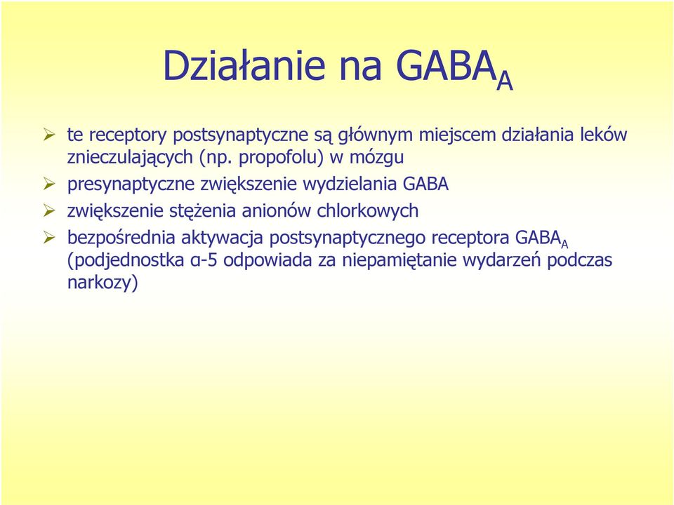 propofolu) w mózgu presynaptyczne zwiększenie wydzielania GABA zwiększenie stężenia
