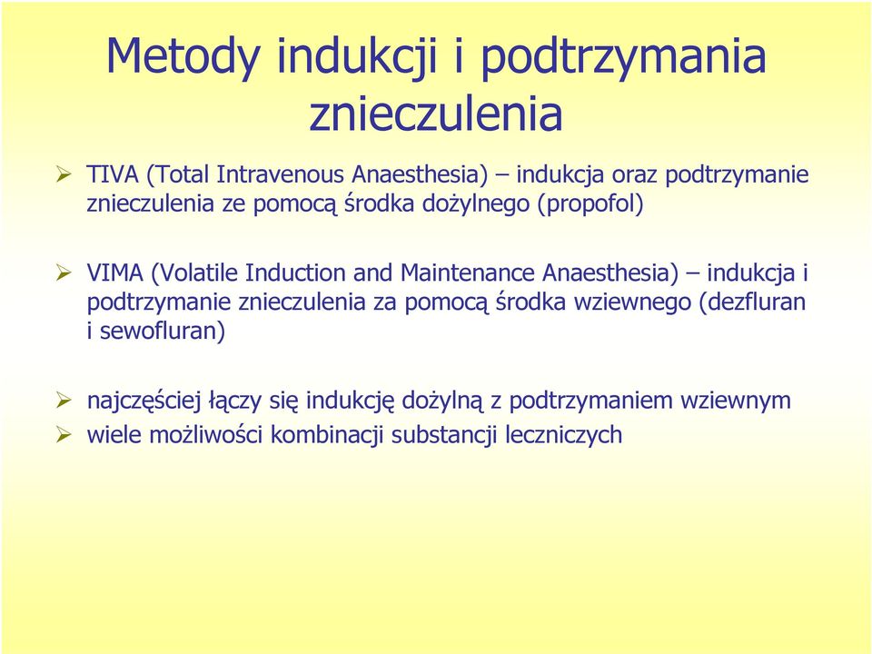 Maintenance Anaesthesia) indukcja i podtrzymanie znieczulenia za pomocą środka wziewnego (dezfluran i