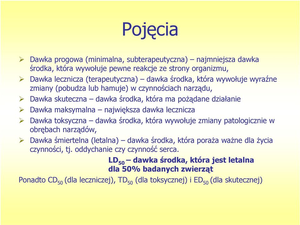lecznicza Dawka toksyczna dawka środka, która wywołuje zmiany patologicznie w obrębach narządów, Dawka śmiertelna (letalna) dawka środka, która poraża ważne dla życia