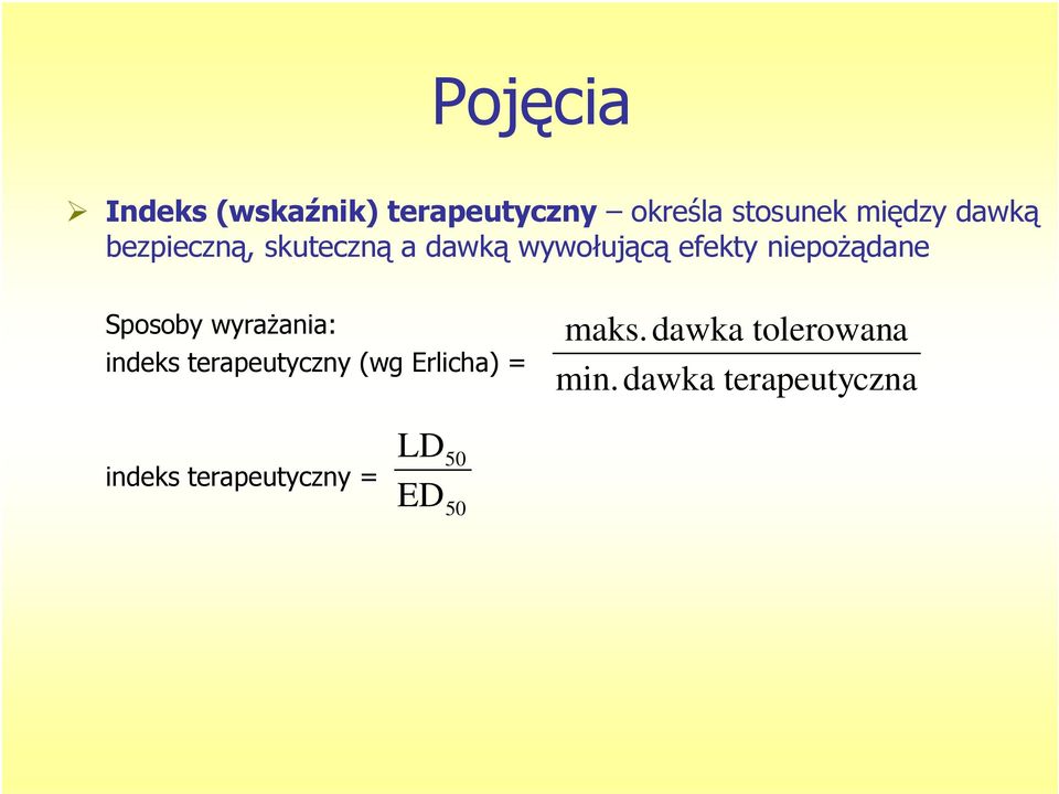 Sposoby wyrażania: indeks terapeutyczny (wg Erlicha) = maks.