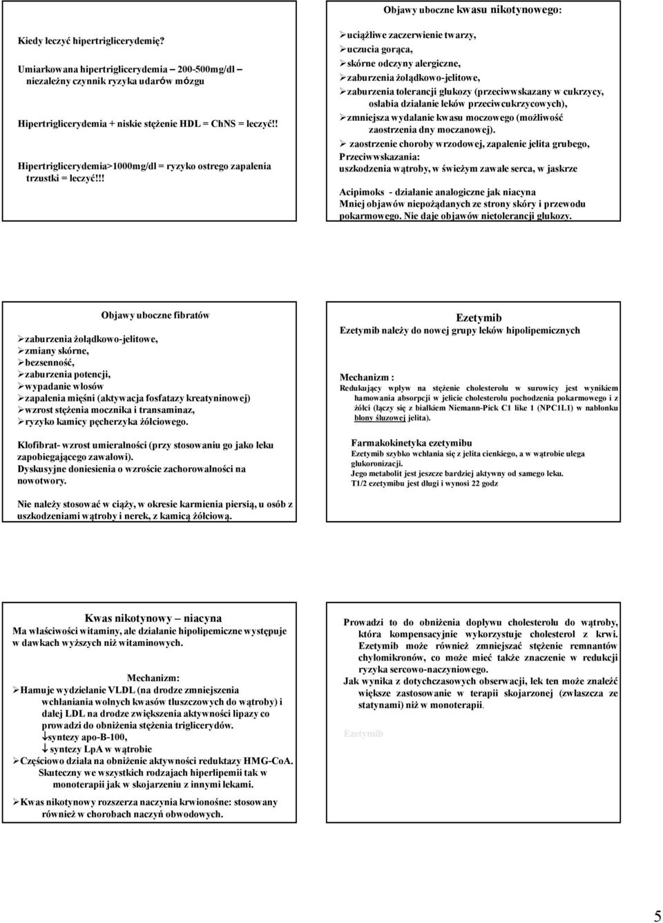 ! Hipertriglicerydemia>1000mg/dl = ryzyko ostrego zapalenia trzustki = leczyć!
