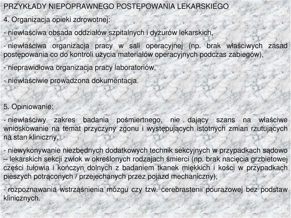 brak właściwych zasad postępowania co do kontroli użycia materiałów operacyjnych podczas zabiegów), - nieprawidłowa organizacja pracy laboratoriów, - niewłaściwie prowadzona dokumentacja. 5.