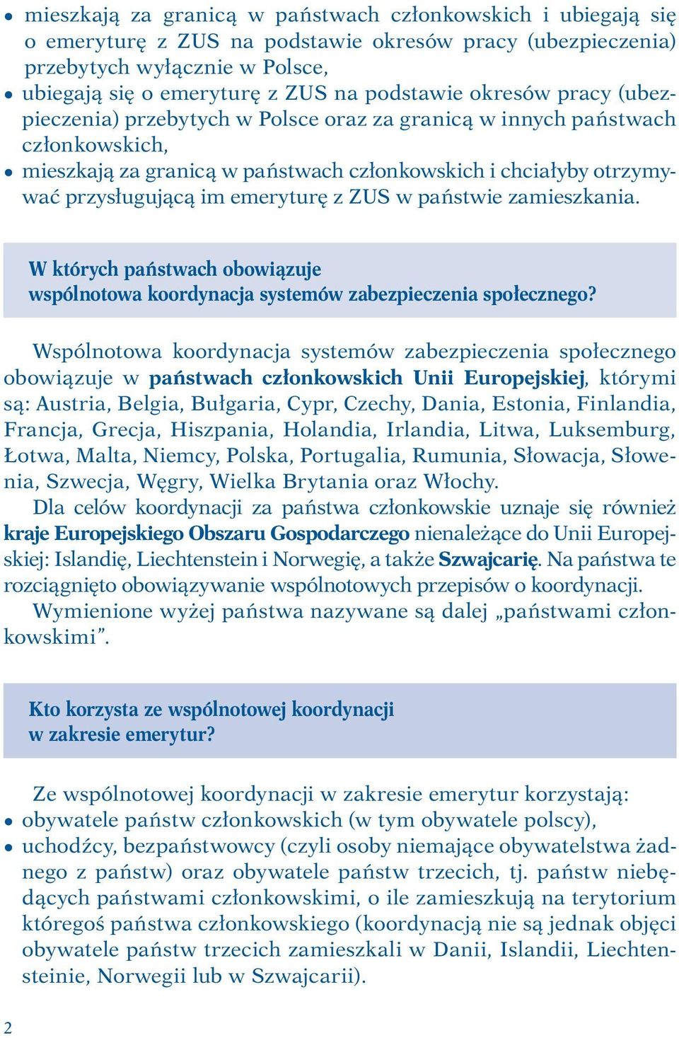 emeryturę z ZUS w państwie zamieszkania. W których państwach obowiązuje wspólnotowa koordynacja systemów zabezpieczenia społecznego?