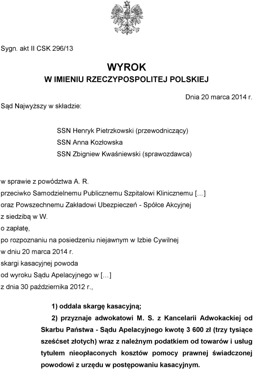 przeciwko Samodzielnemu Publicznemu Szpitalowi Klinicznemu [ ] oraz Powszechnemu Zakładowi Ubezpieczeń - Spółce Akcyjnej z siedzibą w W.