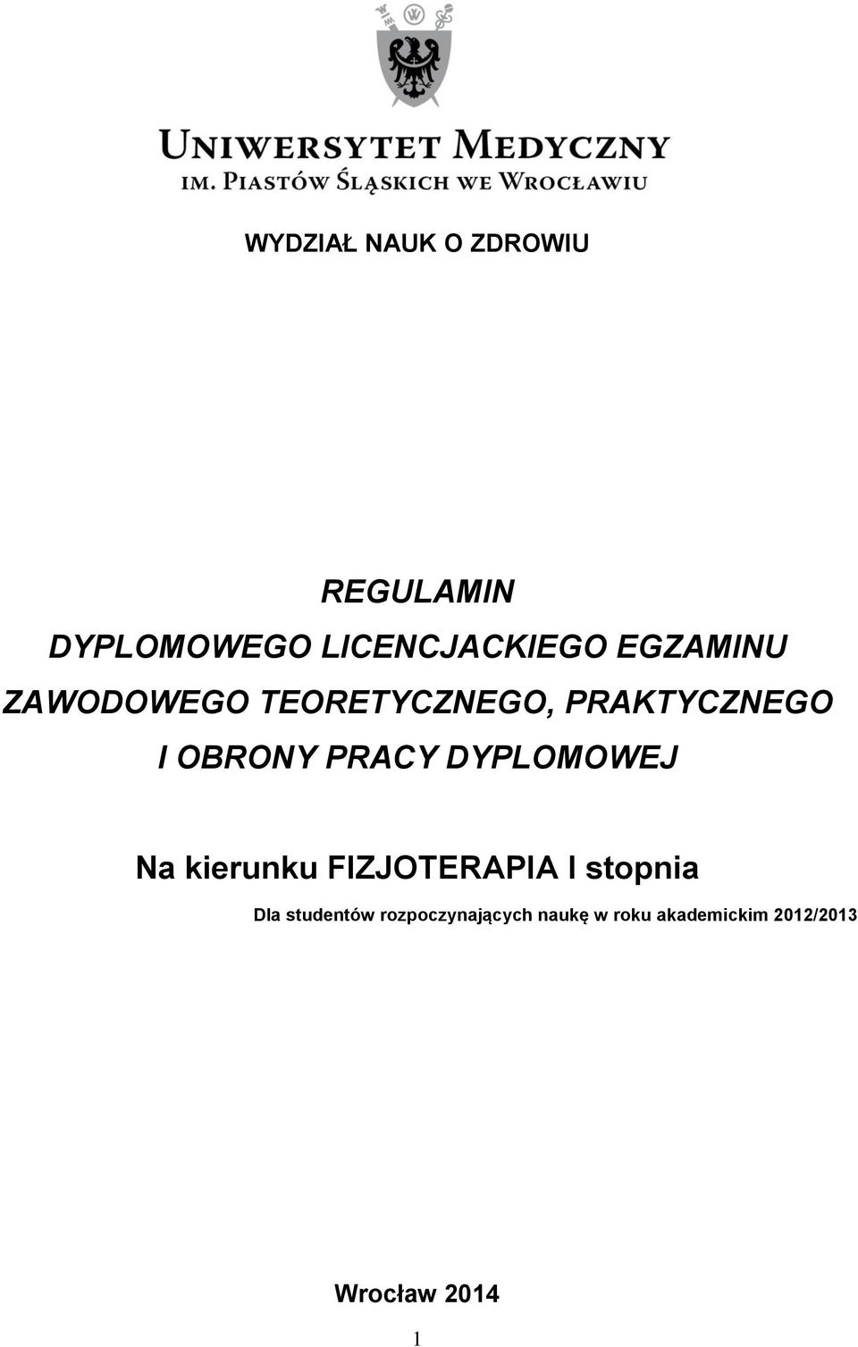 DYPLOMOWEJ Na kierunku FIZJOTERAPIA I stopnia Dla studentów