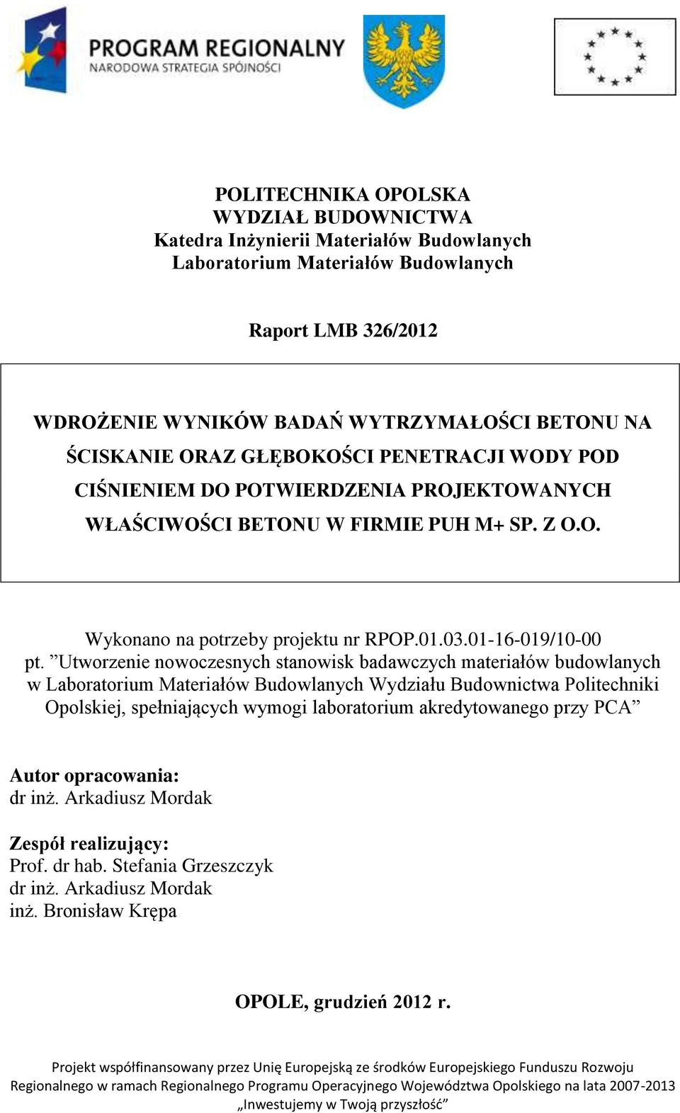 Utworzenie nowoczesnych stanowisk badawczych materiałów budowlanych w Laboratorium Materiałów Budowlanych Wydziału Budownictwa Politechniki Opolskiej, spełniających wymogi laboratorium akredytowanego