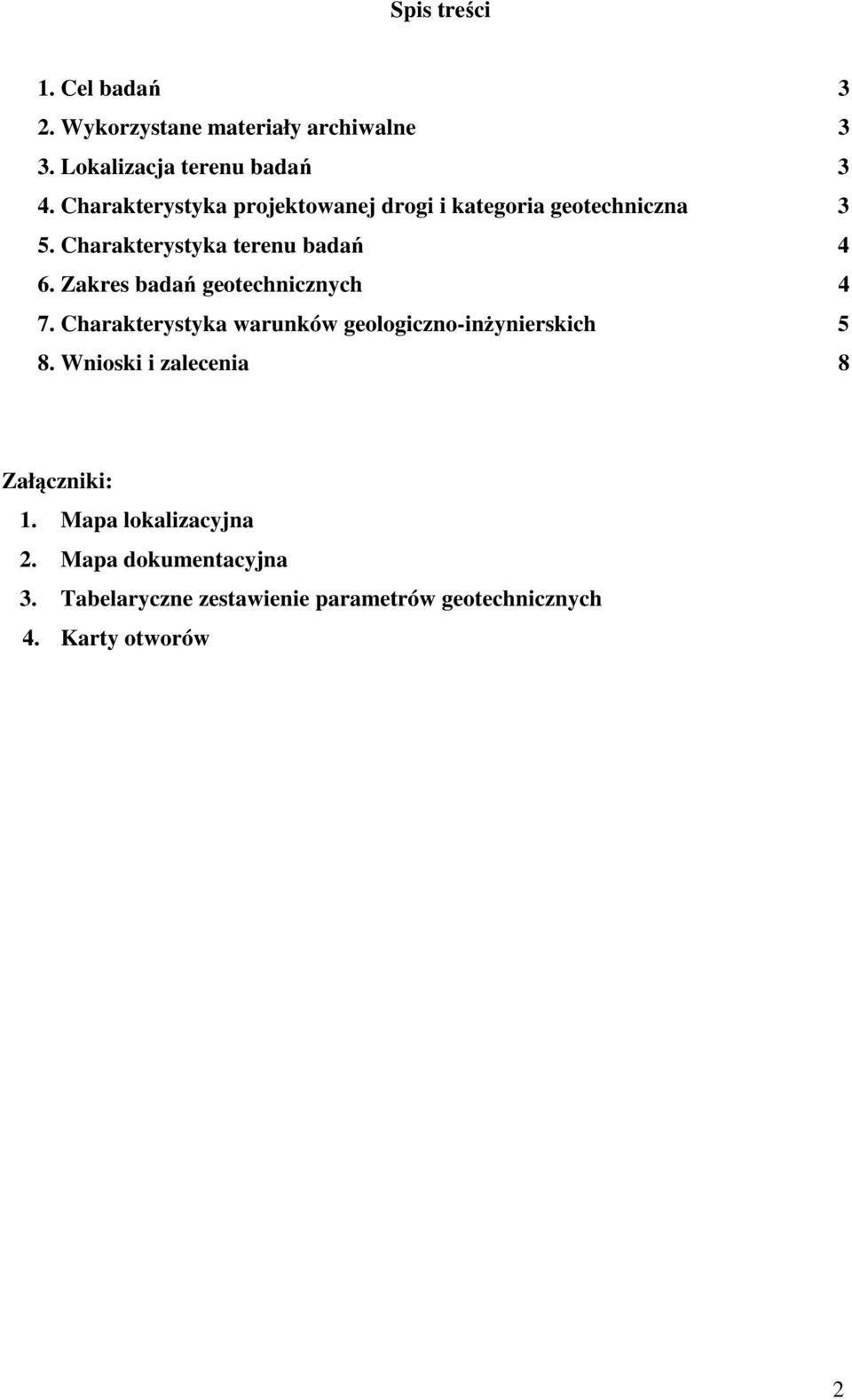 Zakres badań geotechnicznych 4 7. Charakterystyka warunków geologiczno-inŝynierskich 5 8.