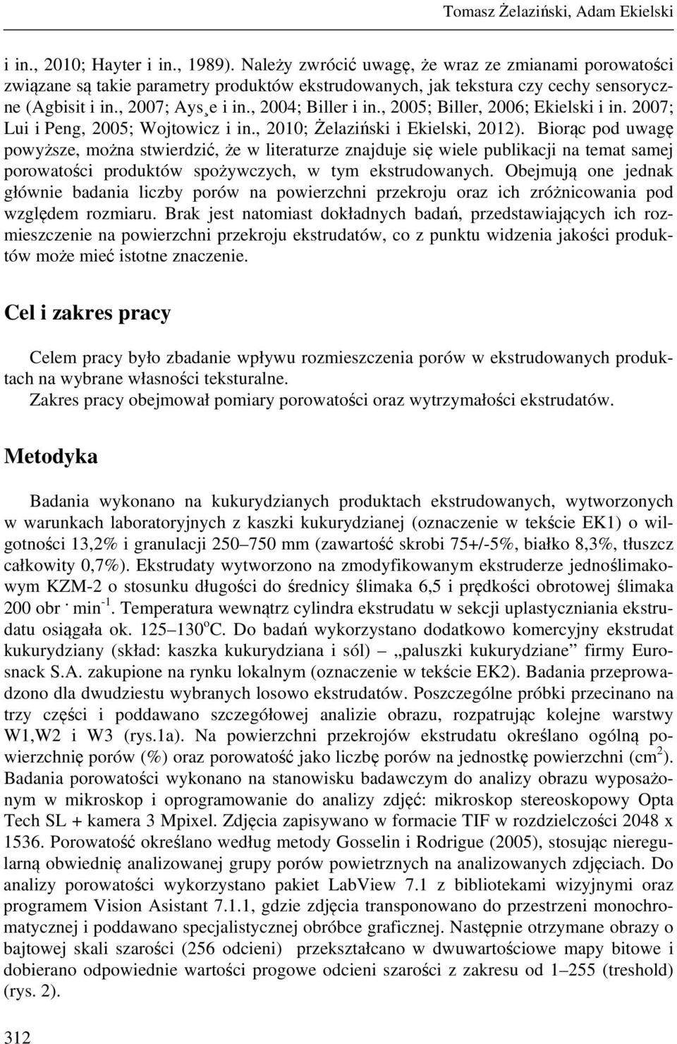, 2005; Biller, 2006; Ekielski i in. 2007; Lui i Peng, 2005; Wojtowicz i in., 2010; Żelaziński i Ekielski, 2012).