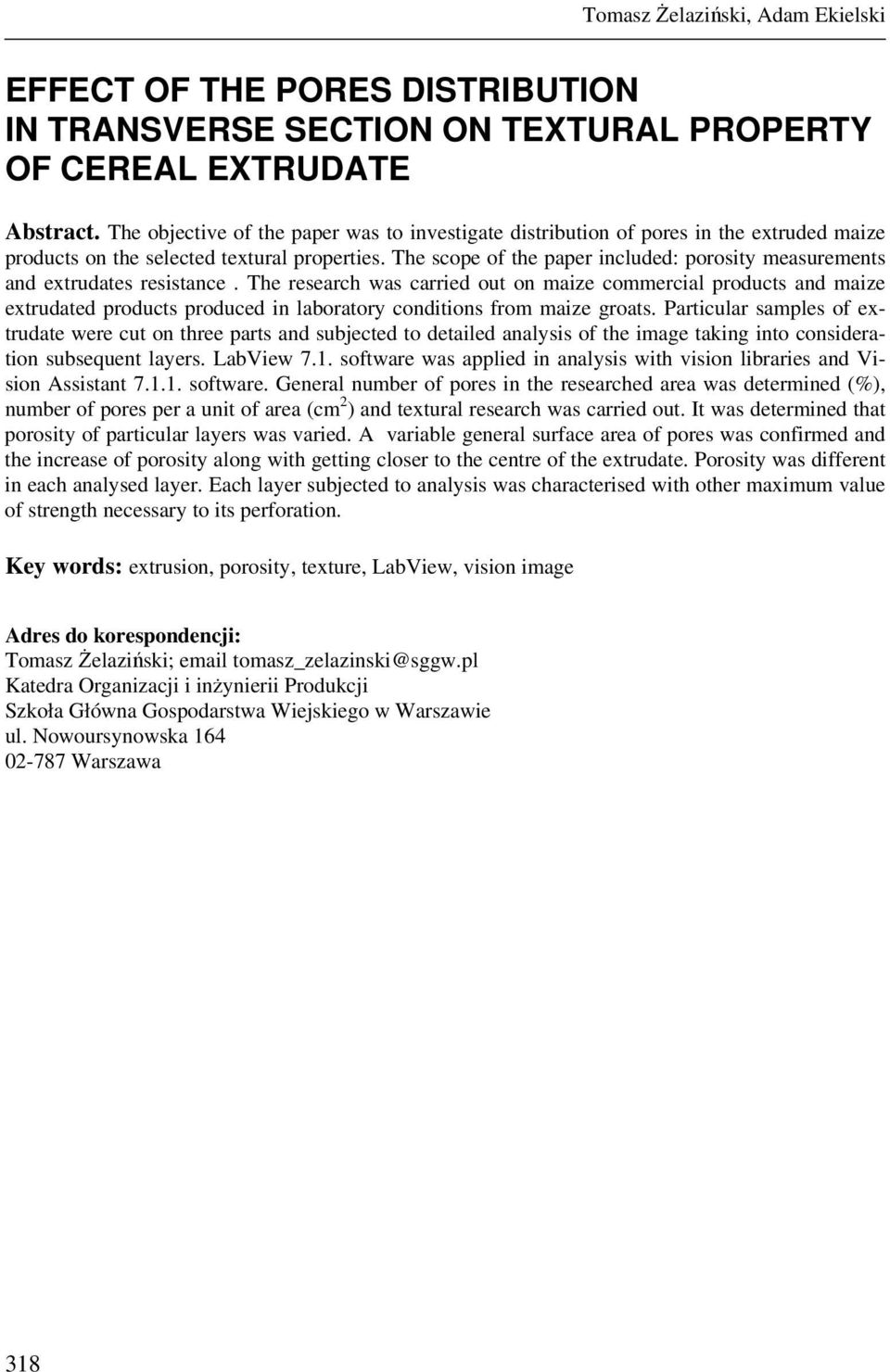 The scope of the paper included: porosity measurements and extrudates resistance.