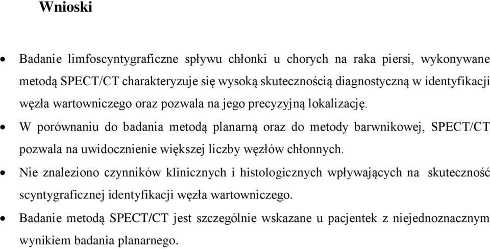 W porównaniu do badania metodą planarną oraz do metody barwnikowej, SPECT/CT pozwala na uwidocznienie większej liczby węzłów chłonnych.