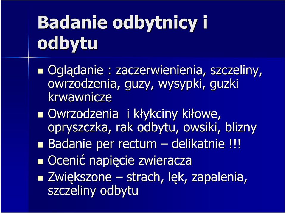 kiłowe, opryszczka, rak odbytu, owsiki, blizny Badanie per rectum