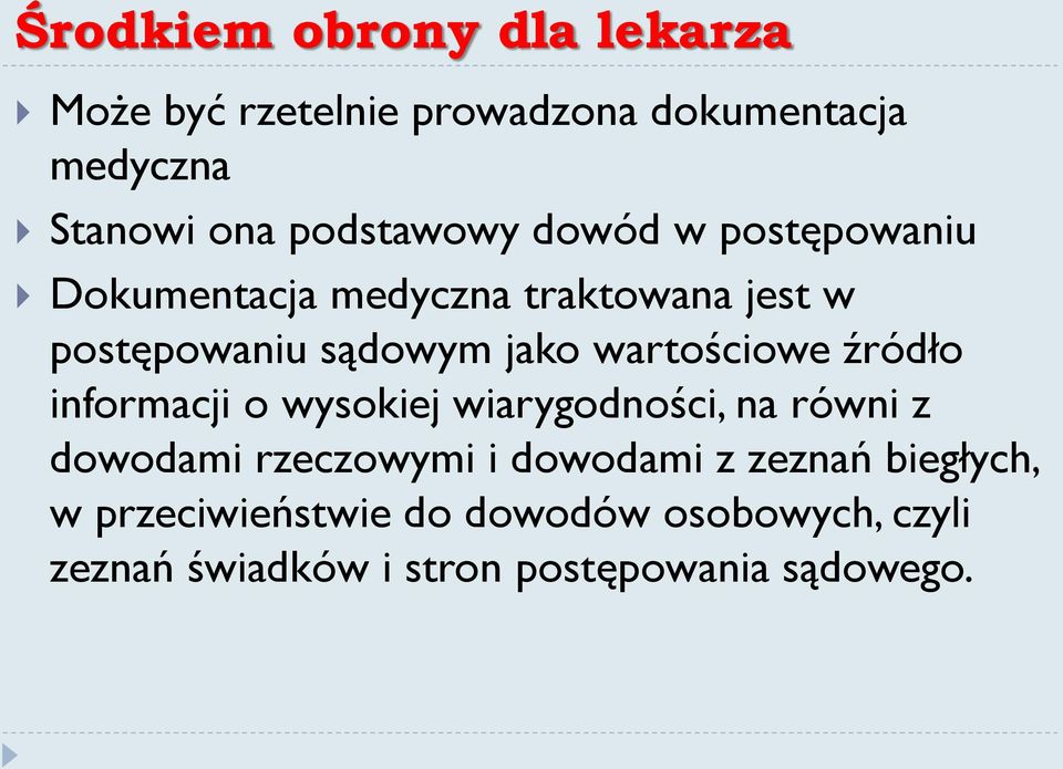 wartościowe źródło informacji o wysokiej wiarygodności, na równi z dowodami rzeczowymi i dowodami z