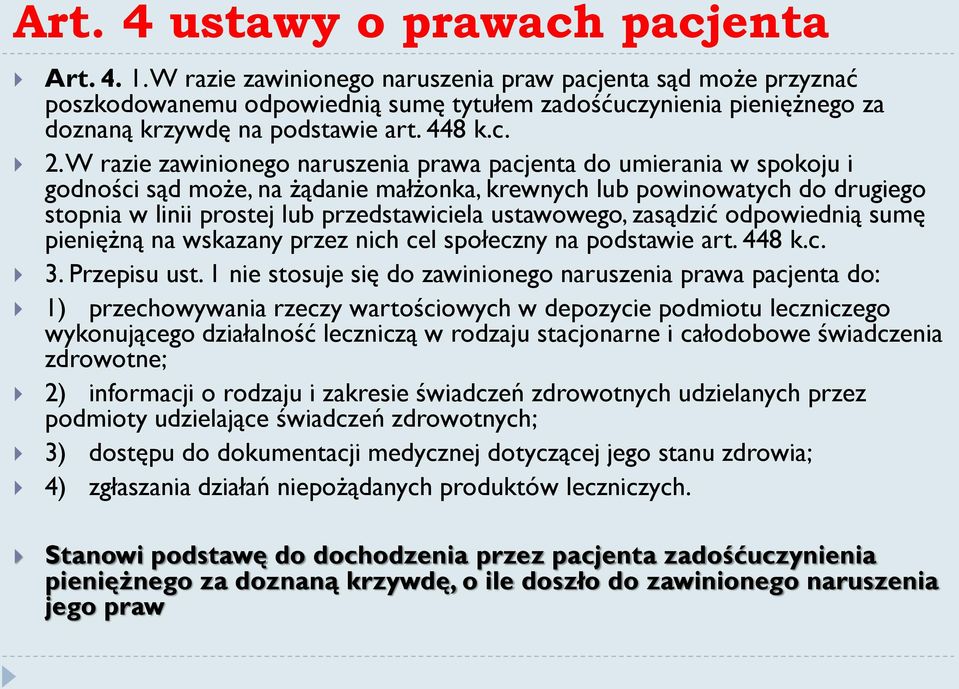 W razie zawinionego naruszenia prawa pacjenta do umierania w spokoju i godności sąd może, na żądanie małżonka, krewnych lub powinowatych do drugiego stopnia w linii prostej lub przedstawiciela