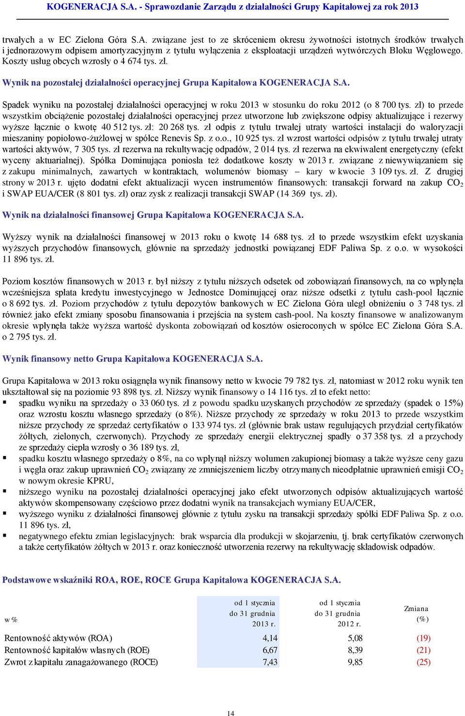 Koszty usług obcych wzrosły o 4 674 tys. zł. Wynik na pozostałej działalności operacyjnej Grupa Kapitałowa KOGENERAC
