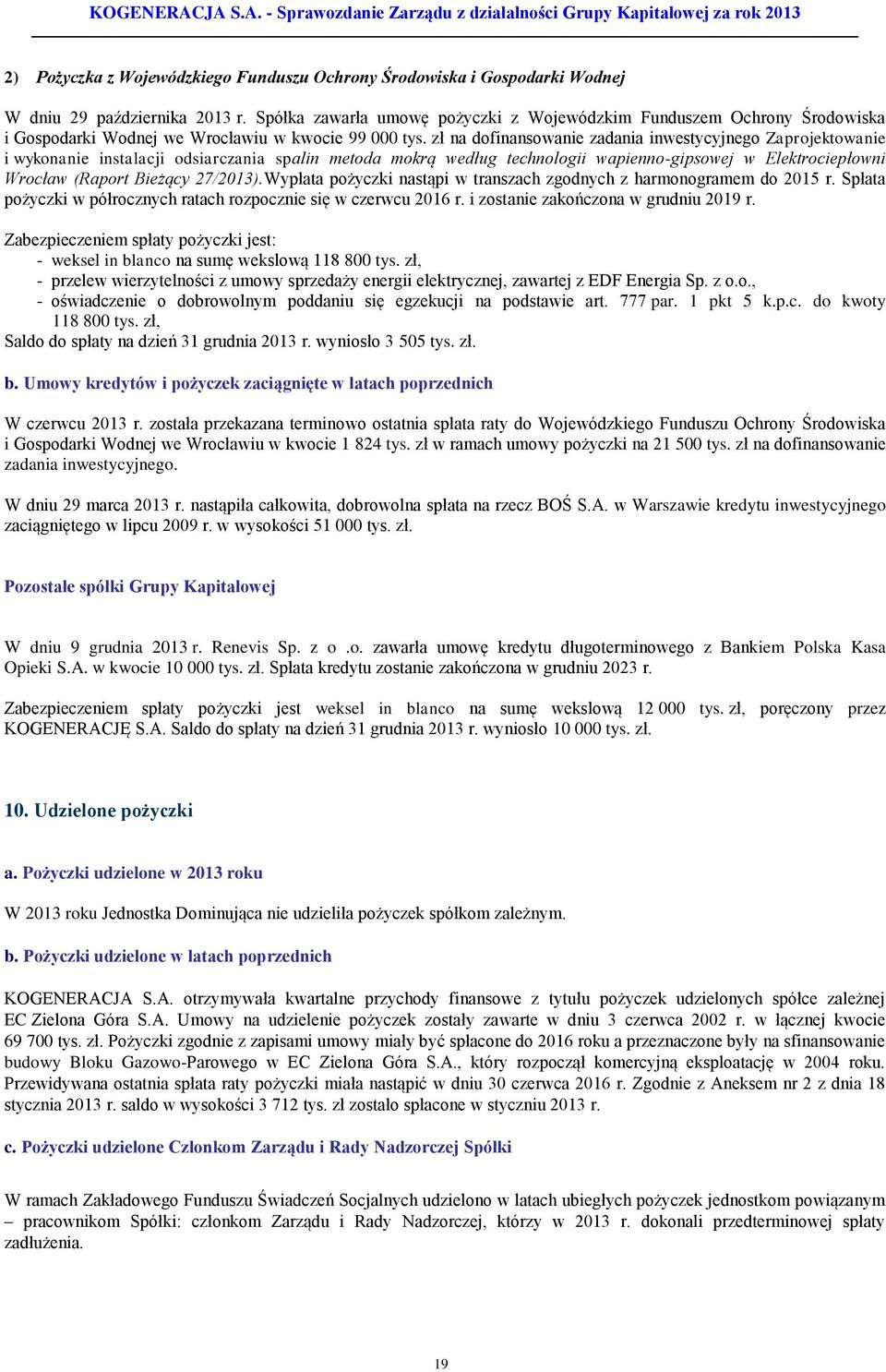 zł na dofinansowanie zadania inwestycyjnego Zaprojektowanie i wykonanie instalacji odsiarczania spalin metoda mokrą według technologii wapienno-gipsowej w Elektrociepłowni Wrocław (Raport Bieżący