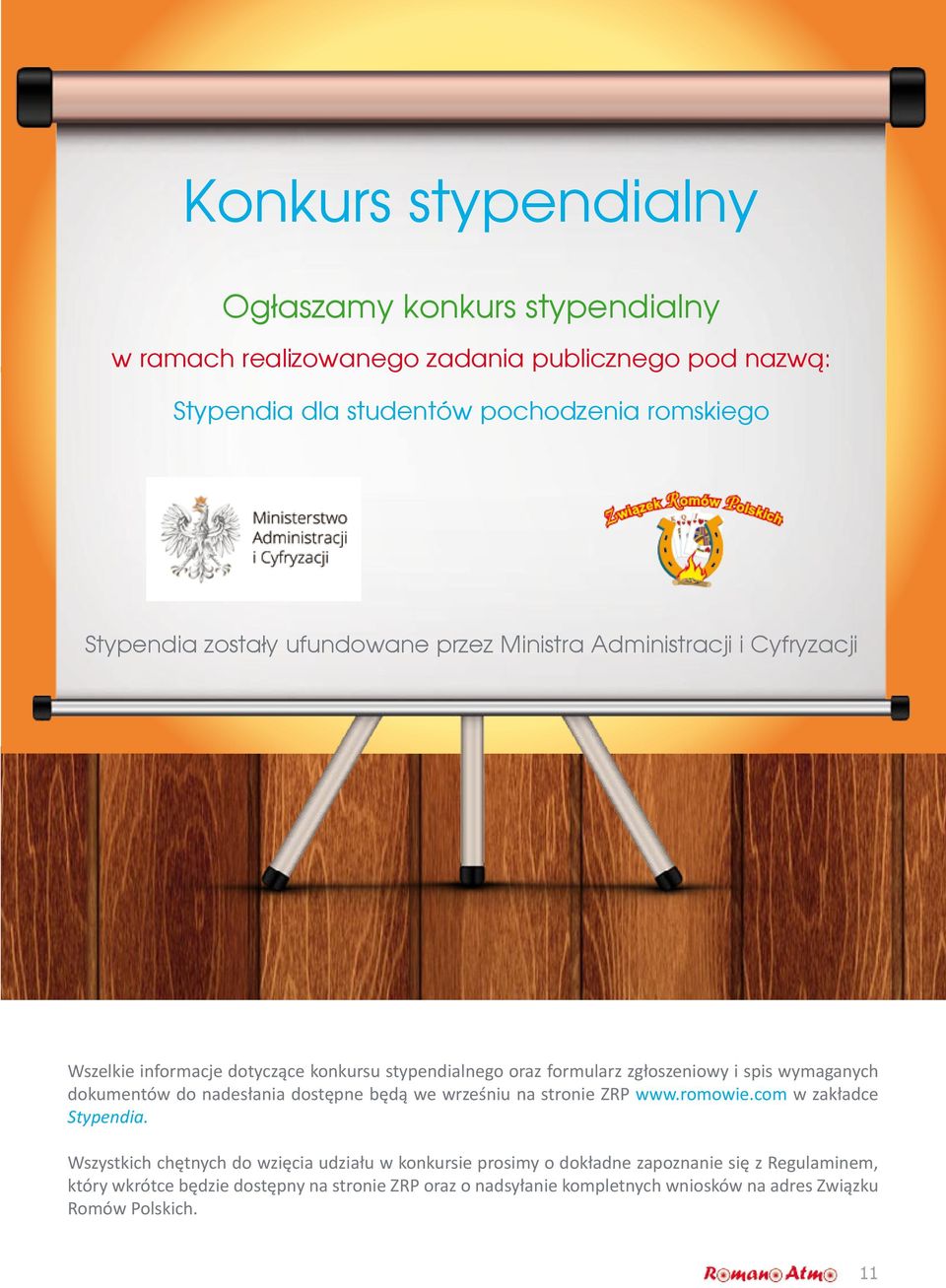 dokumentów do nadesłania dostępne będą we wrześniu na stronie ZRP www.romowie.com w zakładce Stypendia.