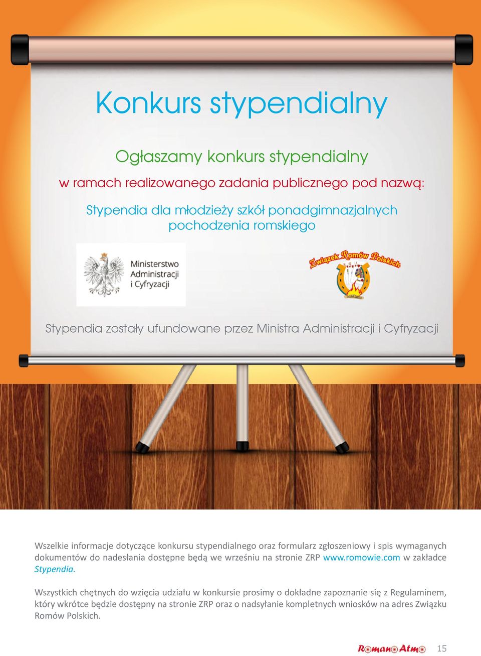 spis wymaganych dokumentów do nadesłania dostępne będą we wrześniu na stronie ZRP www.romowie.com w zakładce Stypendia.