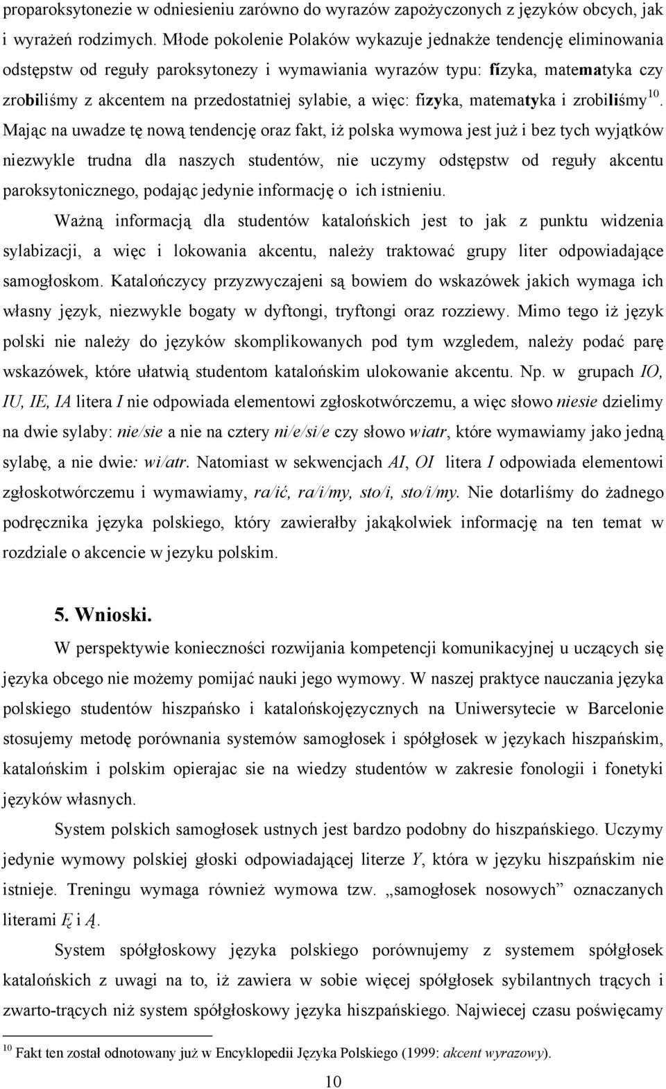 więc: fizyka, matematyka i zrobiliśmy 10.