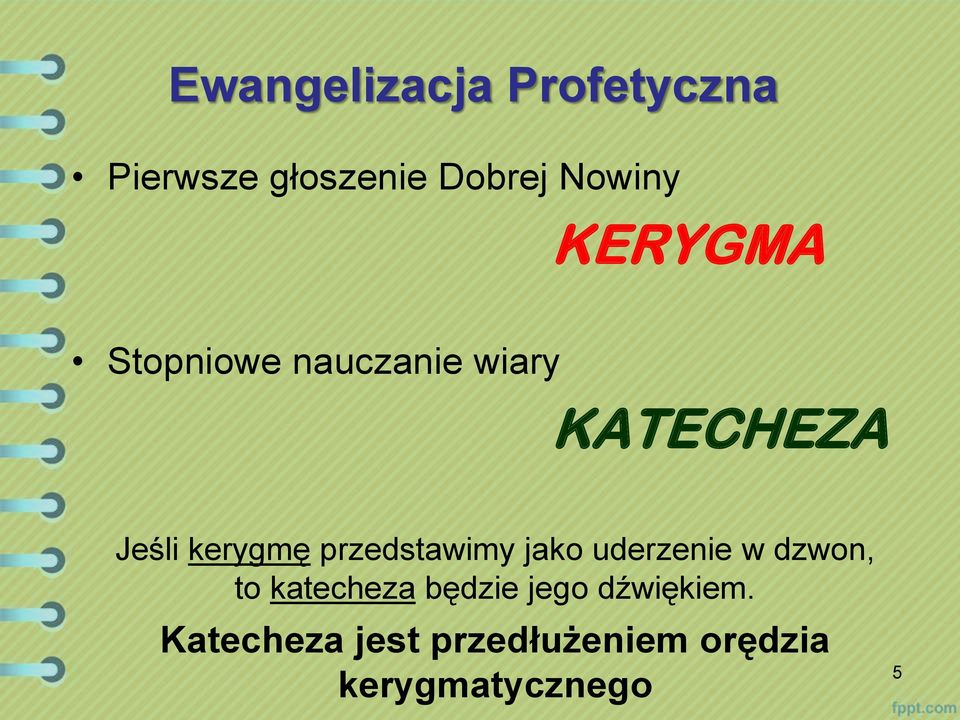 przedstawimy jako uderzenie w dzwon, to katecheza będzie