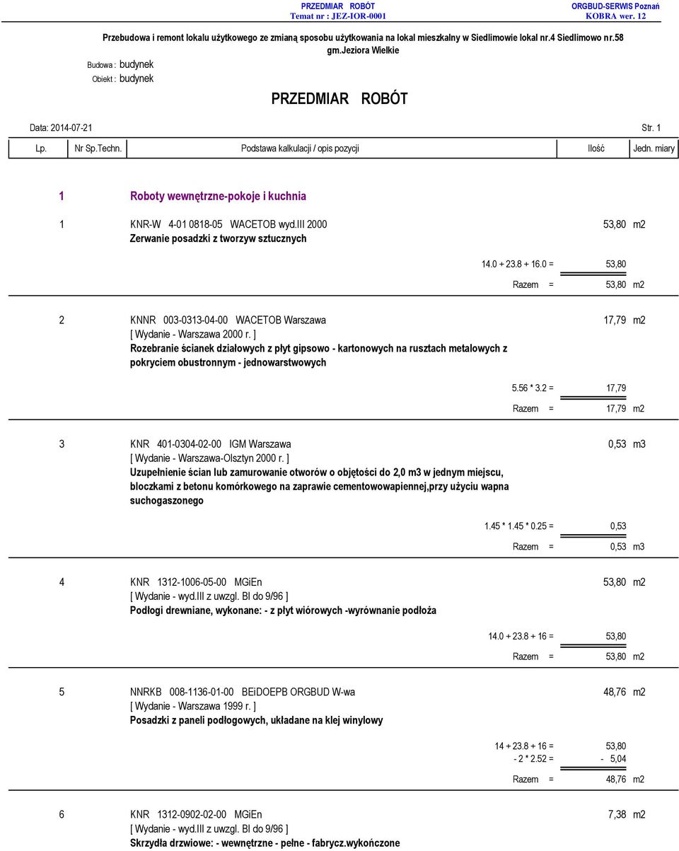 ] Rozebranie ścianek działowych z płyt gipsowo - kartonowych na rusztach metalowych z pokryciem obustronnym - jednowarstwowych 5.56 * 3.