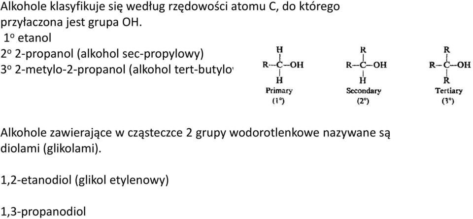 1 o etanol 2 o 2-propanol (alkohol sec-propylowy) 3 o 2-metylo-2-propanol