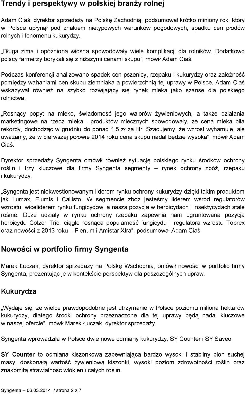 Dodatkowo polscy farmerzy borykali się z niższymi cenami skupu, mówił Adam Ciaś.