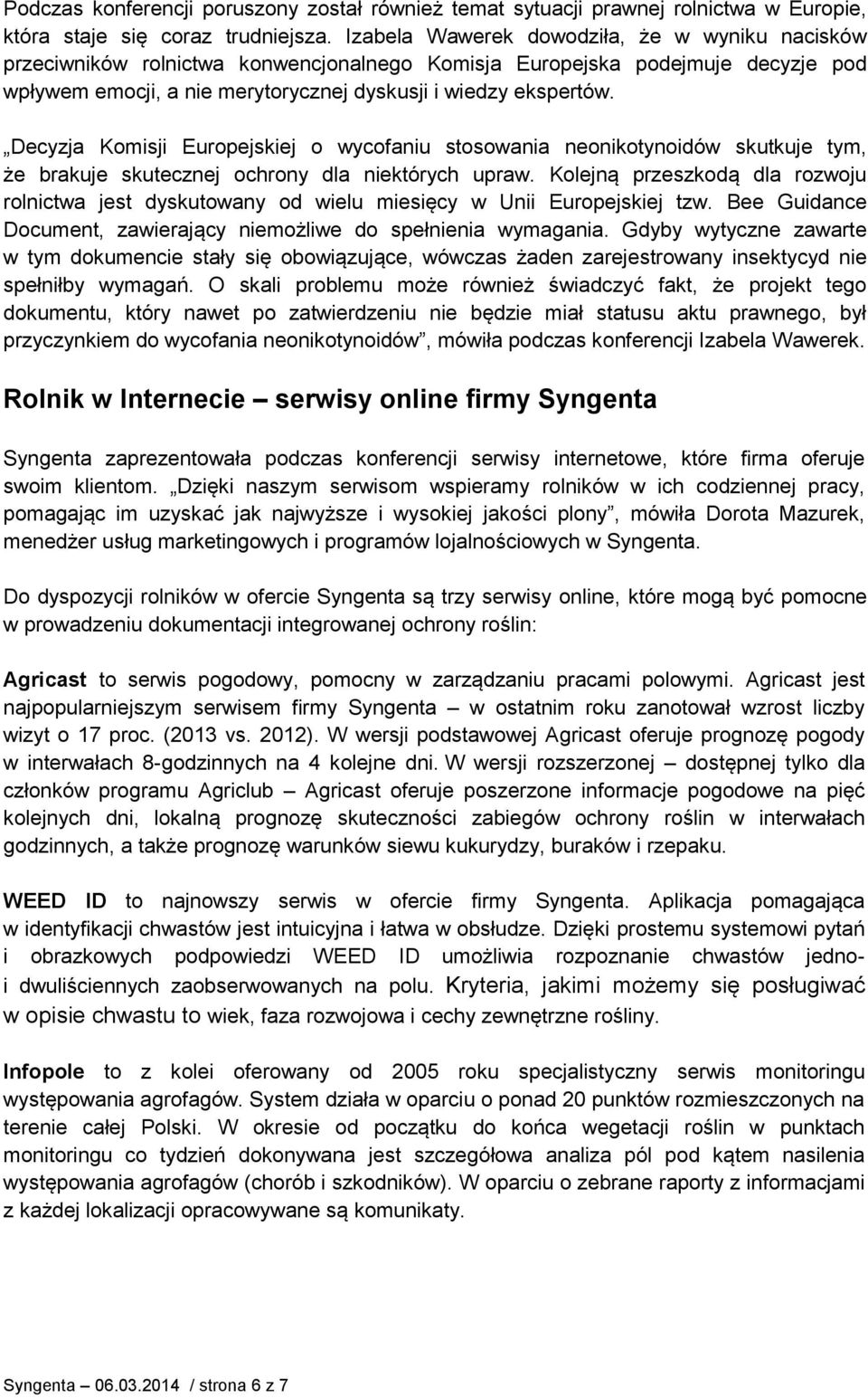 Decyzja Komisji Europejskiej o wycofaniu stosowania neonikotynoidów skutkuje tym, że brakuje skutecznej ochrony dla niektórych upraw.