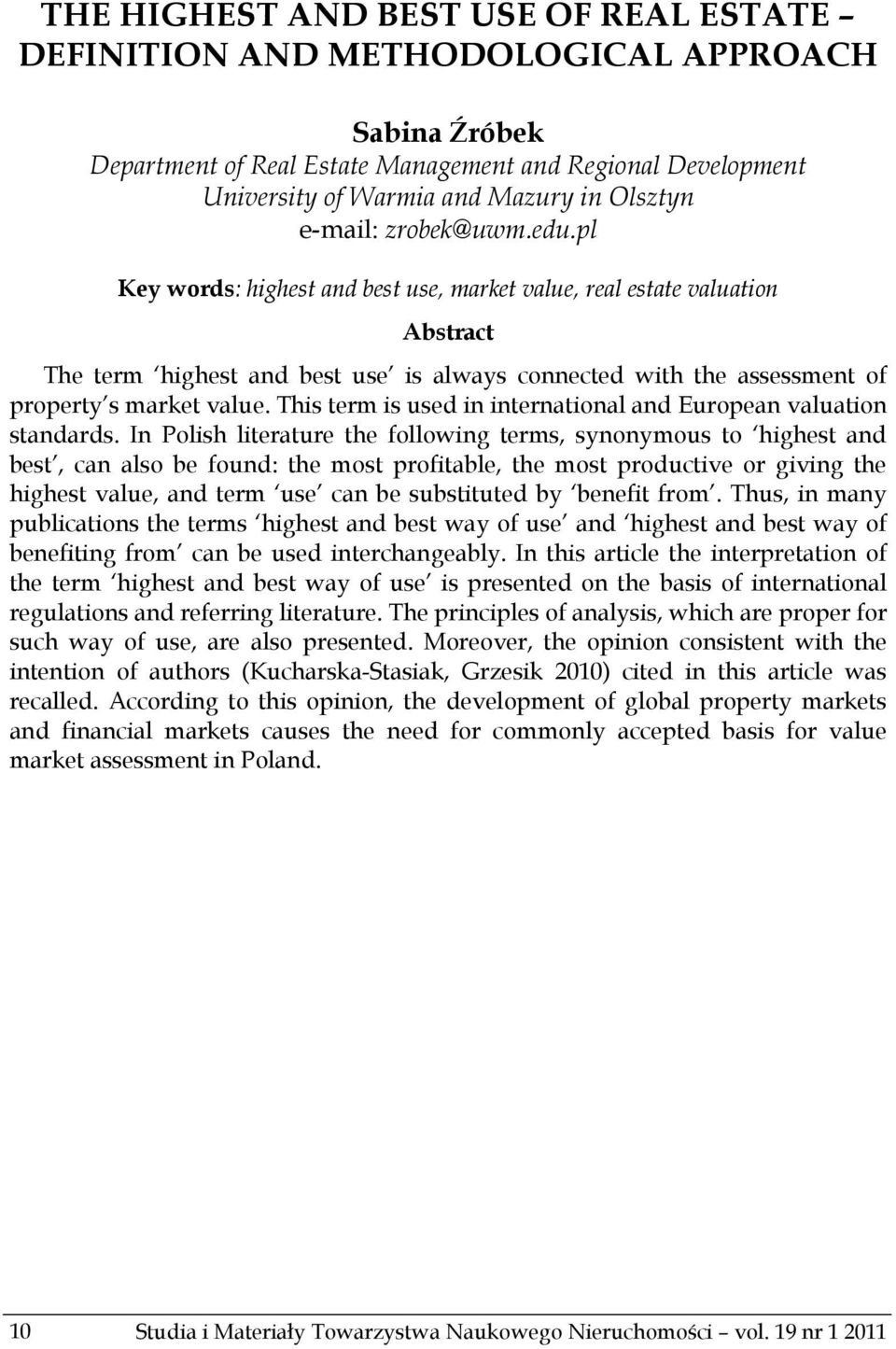 pl Key words: highest and best use, market value, real estate valuation Abstract The term highest and best use is always connected with the assessment of property s market value.