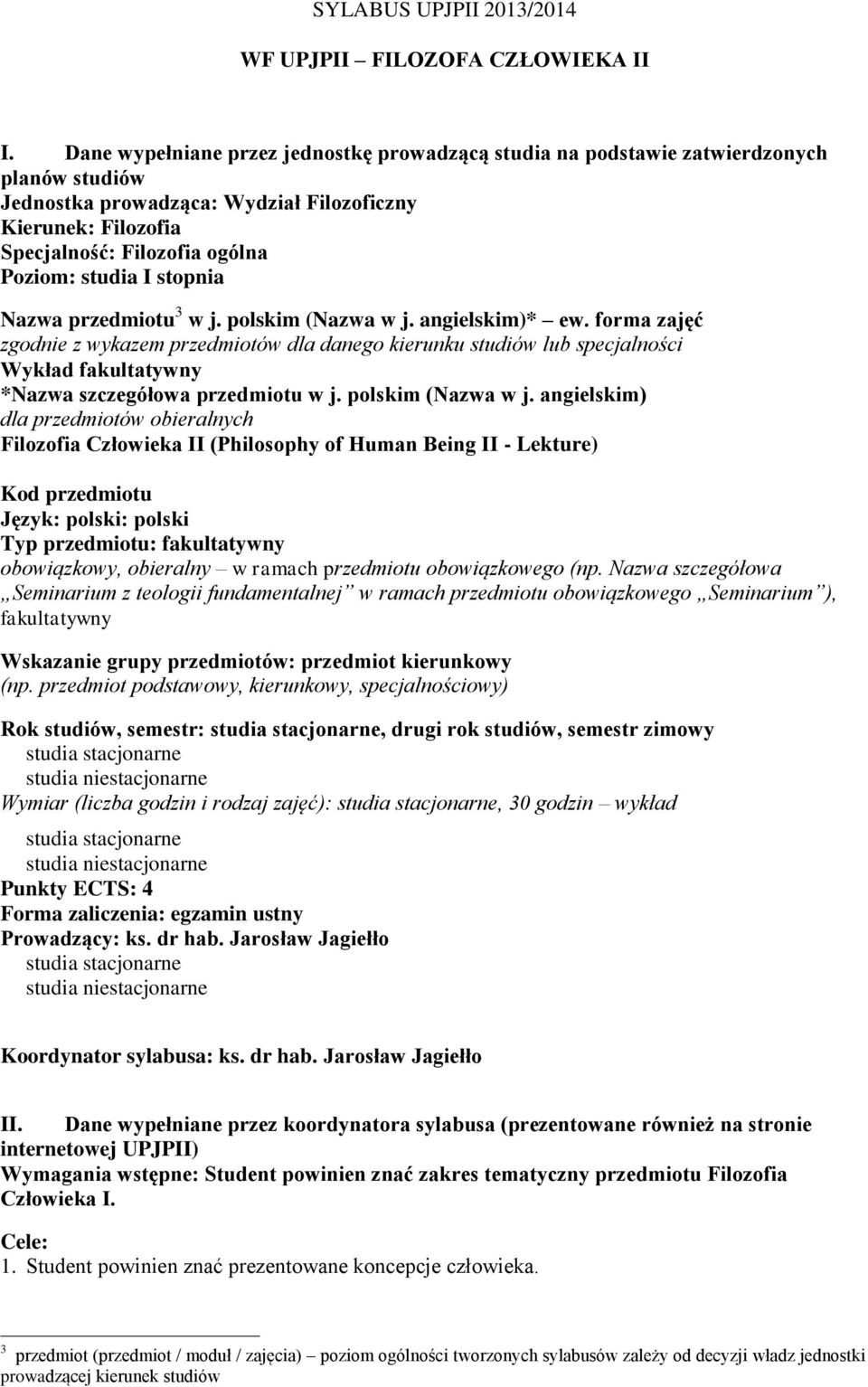 studia I stopnia Nazwa przedmiotu 3 w j. polskim (Nazwa w j. angielskim)* ew.