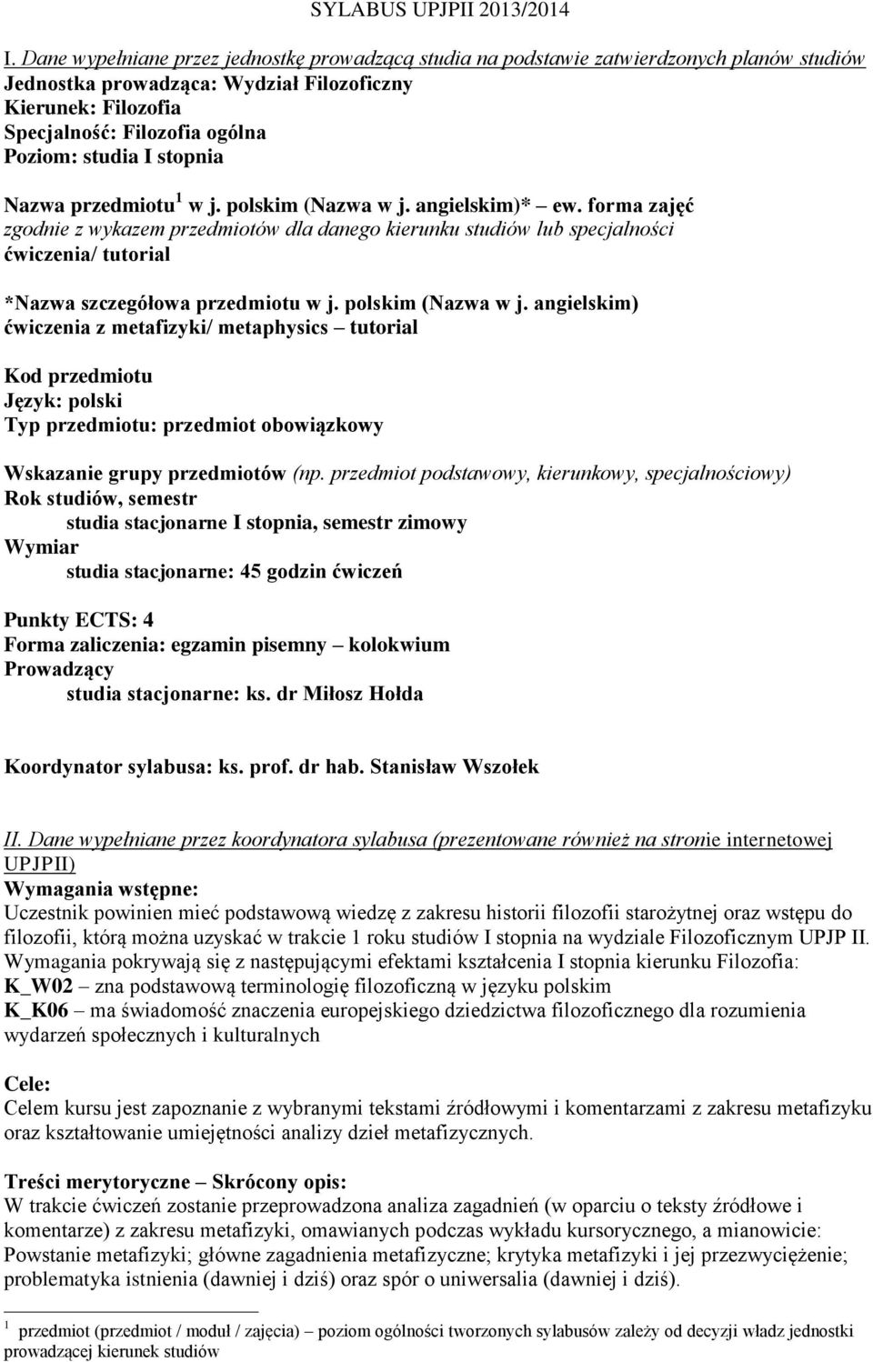 studia I stopnia Nazwa przedmiotu 1 w j. polskim (Nazwa w j. angielskim)* ew.