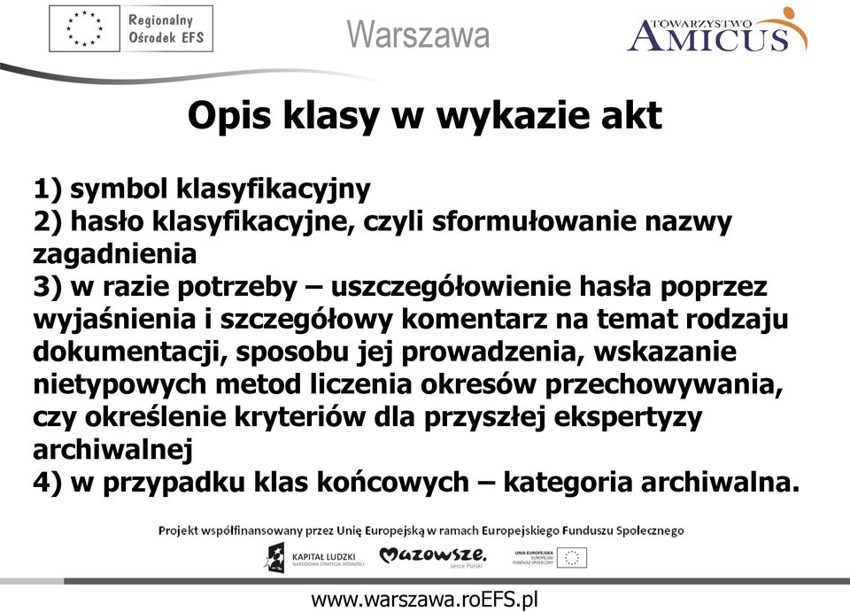 rodzaju dokumentacji, sposobu jej prowadzenia, wskazanie nietypowych metod liczenia okresów przechowywania,