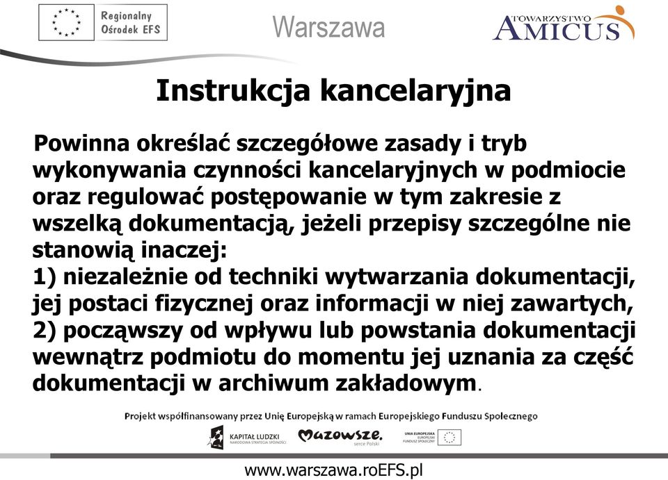 niezależnie od techniki wytwarzania dokumentacji, jej postaci fizycznej oraz informacji w niej zawartych, 2) począwszy