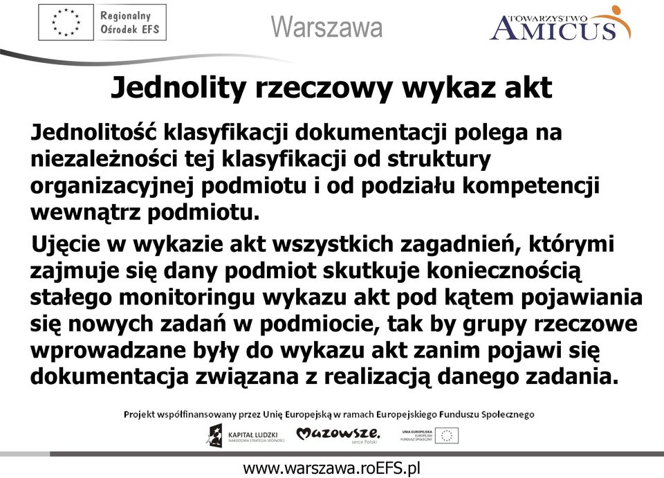Ujęcie w wykazie akt wszystkich zagadnień, którymi zajmuje się dany podmiot skutkuje koniecznością stałego monitoringu