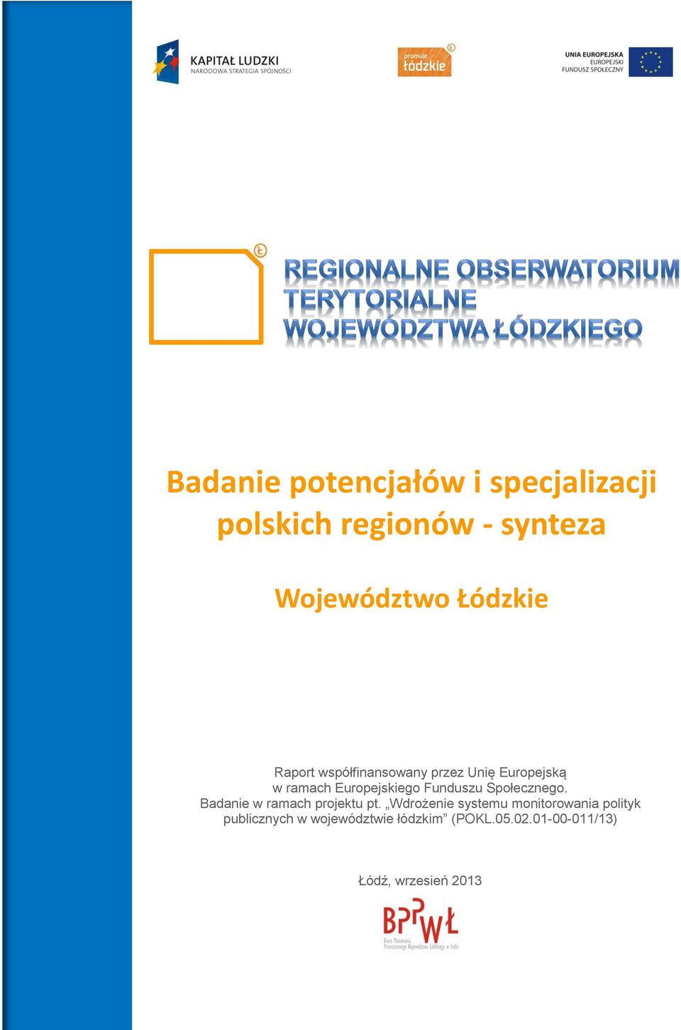 Funduszu Społecznego. Badanie w ramach projektu pt.