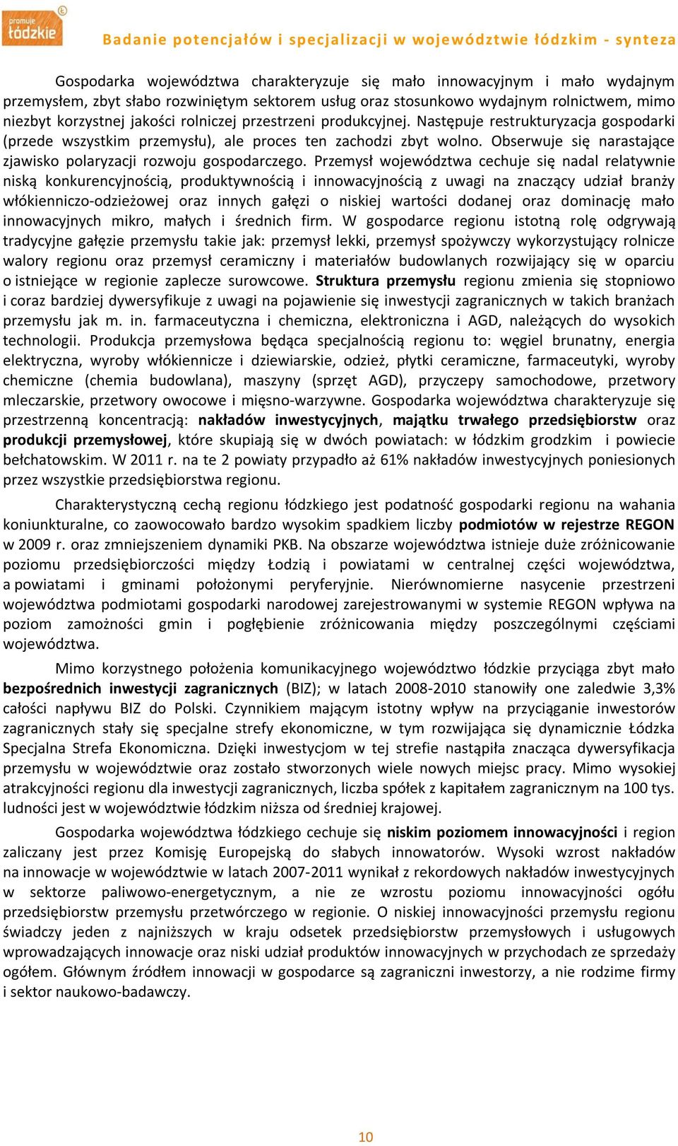 Obserwuje się narastające zjawisko polaryzacji rozwoju gospodarczego.