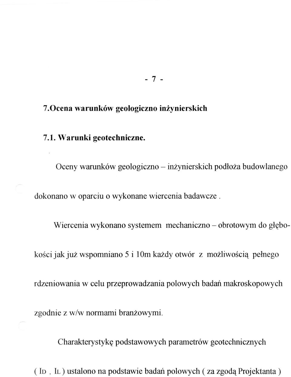 Wiercenia wykonano systemem mechaniczno obrotowym do gigbokoki jak ju2 wspomniano 5 i 10m ka2dy otwor z mozliwoki4 pelnego