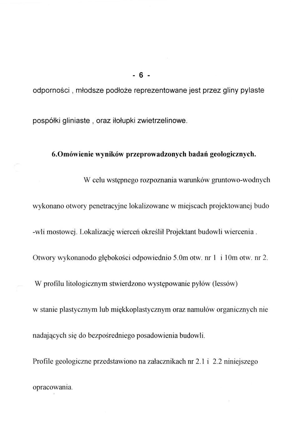 Lokalizacjc wiercen okre lil Projektant budowli wiercenia. Otwory wykonanodo glcbokoki odpowiednio 5.0m otw. nr 1 i 10m otw. nr 2.