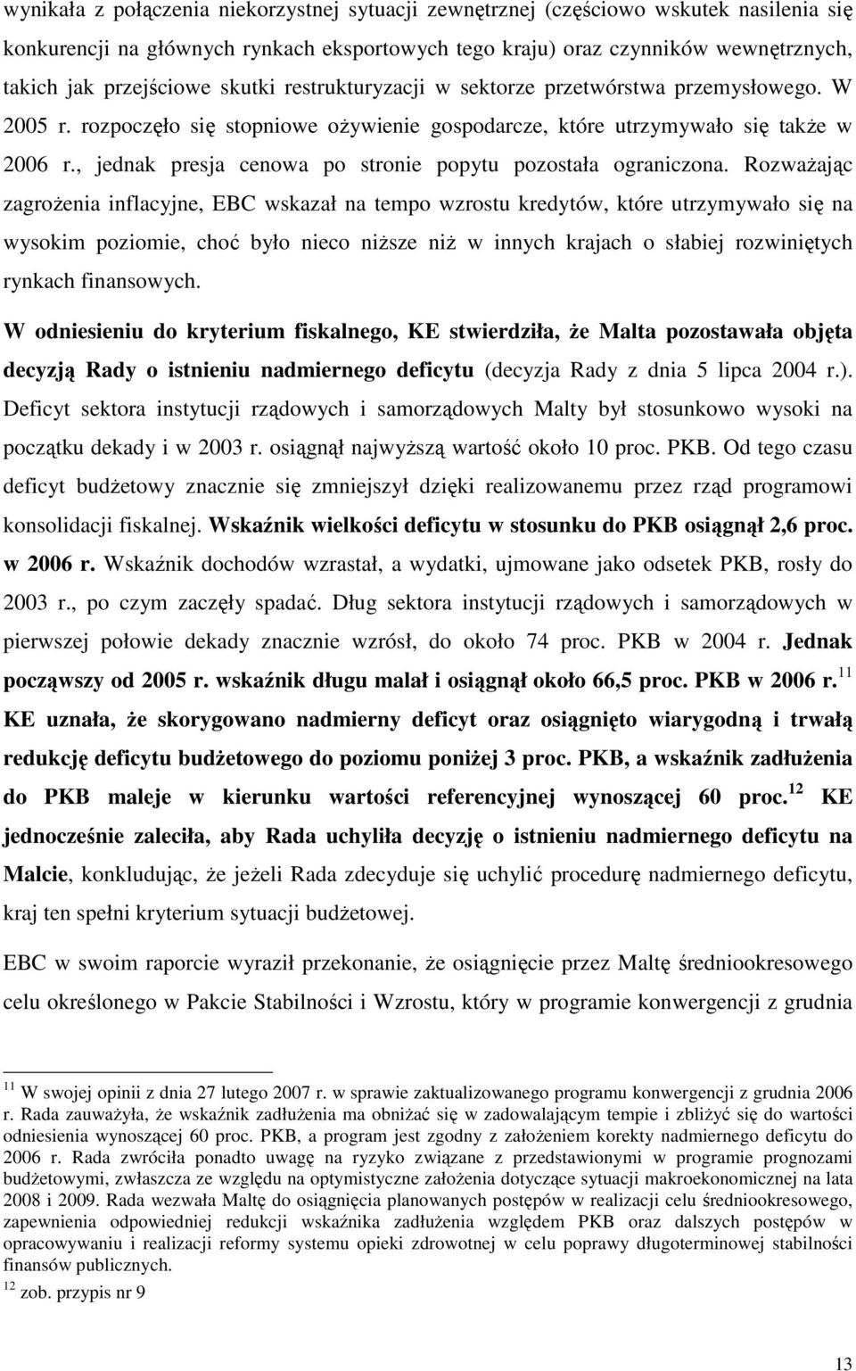 , jednak presja cenowa po stronie popytu pozostała ograniczona.