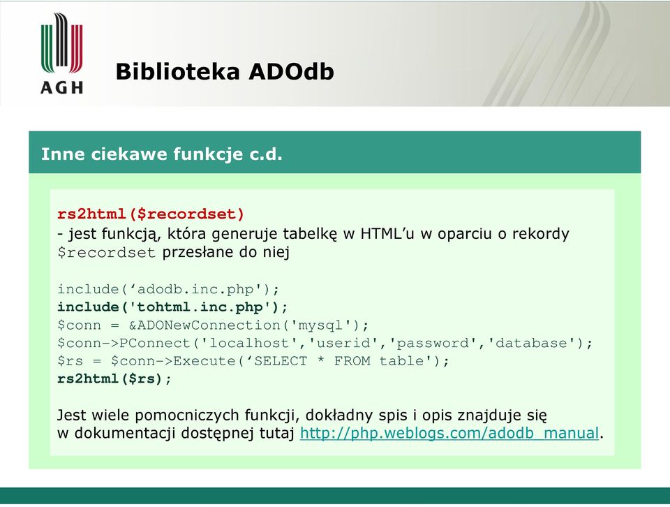 rs2html($recordset) - jest funkcją, która generuje tabelkę w HTML u w oparciu o rekordy $recordset przesłane do niej include(