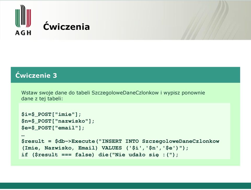 $e=$_post["email"]; $result = $db->execute("insert INTO SzczegoloweDaneCzlonkow