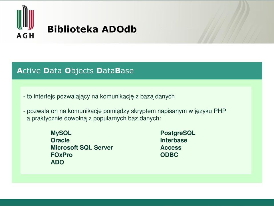 skryptem napisanym w języku PHP a praktycznie dowolną z popularnych baz