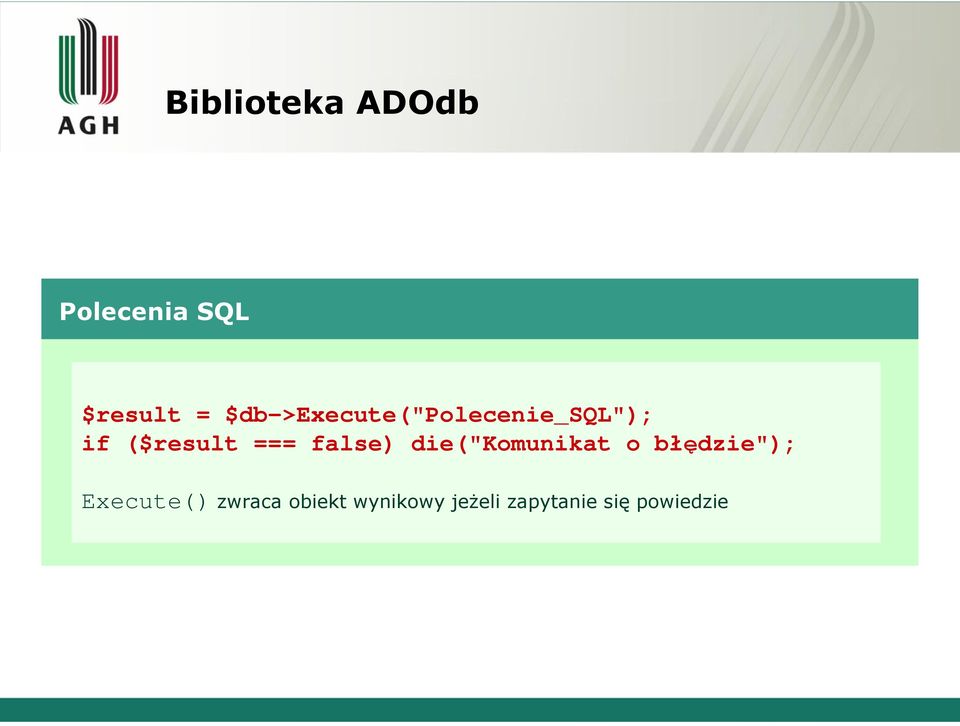 false) die("komunikat o błędzie"); Execute()