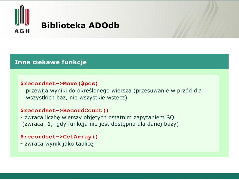 $recordset->recordcount() - zwraca liczbę wierszy objętych ostatnim zapytaniem SQL