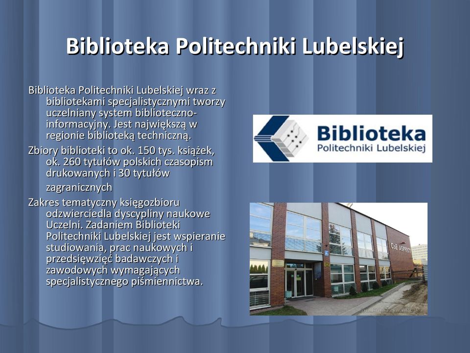 260 tytułów polskich czasopism drukowanych i 30 tytułów zagranicznych Zakres tematyczny księgozbioru odzwierciedla dyscypliny naukowe Uczelni.